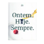 Ontem. Hoje. Sempre.